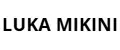 LUKA MIKINI
