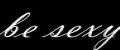 Be sexy