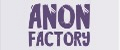 ANON FACTORY