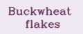 Buckwheat flakes