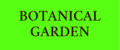 BOTANICAL GARDEN