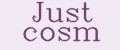 Just cosm