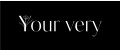 Your very