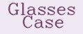 Glasses Case