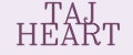 TAJ HEART