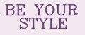 BE YOUR STYLE