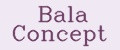 Bala Concept