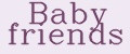 Baby friends