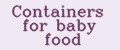 Containers for baby food