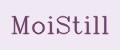 MoiStill