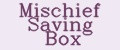 Mischief saving box