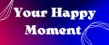 Your Happy Moment