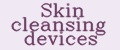 Skin cleansing devices