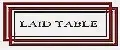 Laid and Table
