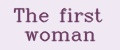 The first woman