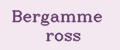 Bergamme ross