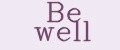 Be well