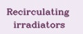 Recirculating irradiators