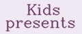 Kids presents