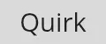Quirk