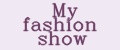 My fashion show