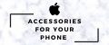 Accessories for your Phone