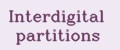Interdigital partitions