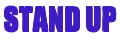 Stand up
