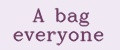 A bag everyone