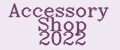 Accessory Shop 2022