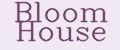 BLOOM HOUSE