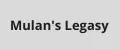 Mulan's Legasy