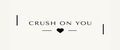 Crush on you