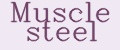 Muscle steel