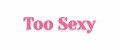 Too sexy