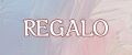 REGALO