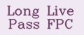 Long Live Pass FPC