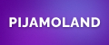 PIJAMOLAND