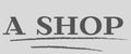 A SHOP