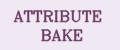 ATTRIBUTE BAKE