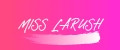 MISS LARUSH