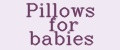 Pillows for babies