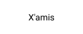X'amis