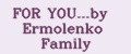 FOR YOU...by Ermolenko Family