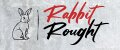 Rabbit Rought