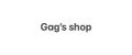 Gag's shop