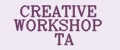 CREATIVE WORKSHOP TA