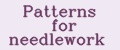 Patterns for needlework