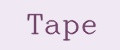 Tape