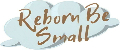 RebornBeSmall